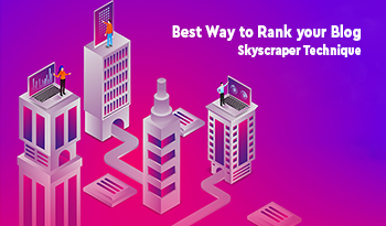 Skyscraper Technique Best Way to Rank your Blog